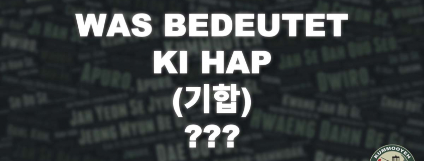 Was bedeutet Ki Hap 기합